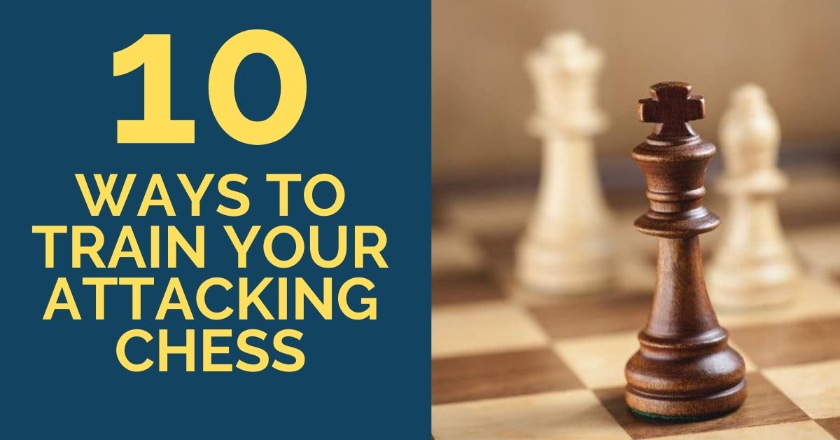 Attacking Chess: 10 Ways to Train It - TheChessWorld